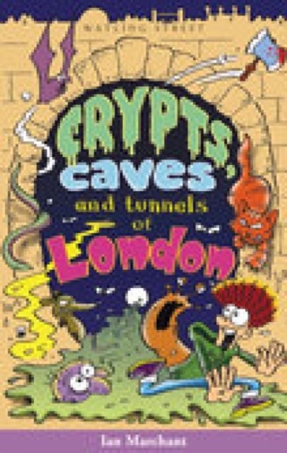 Crypts, Caves and Tunnels of London, Paperback / softback Book