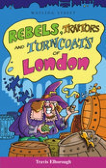 Rebels, Traitors Amd Turncoats of London, Paperback / softback Book