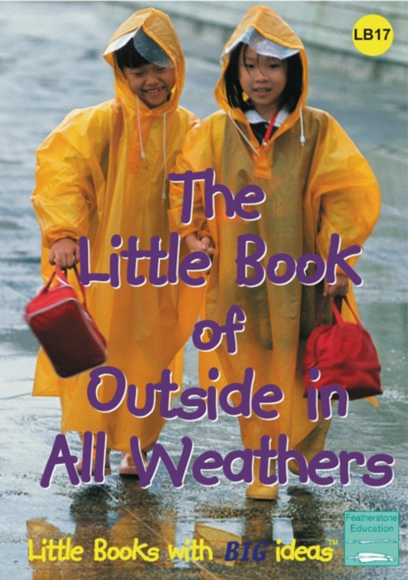 The Little Book of Outside in All Weathers : Little Books with Big Ideas (17), Paperback / softback Book