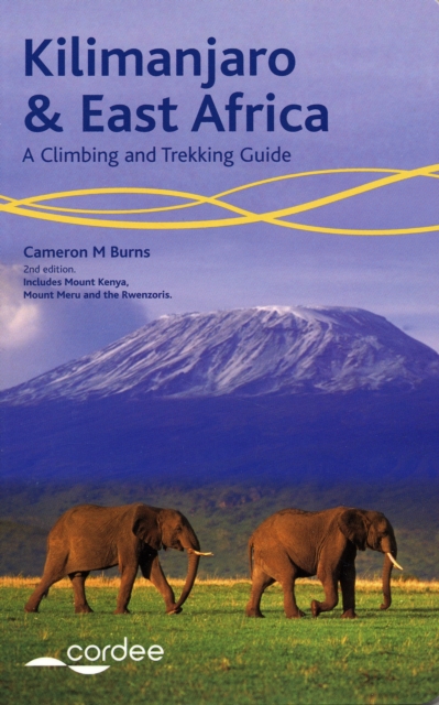 Kilimanjaro and East Africa - A Climbing and Trekking Guide : Includes Mount Kenya, Mount Meru and the Rwenzoris, Paperback / softback Book
