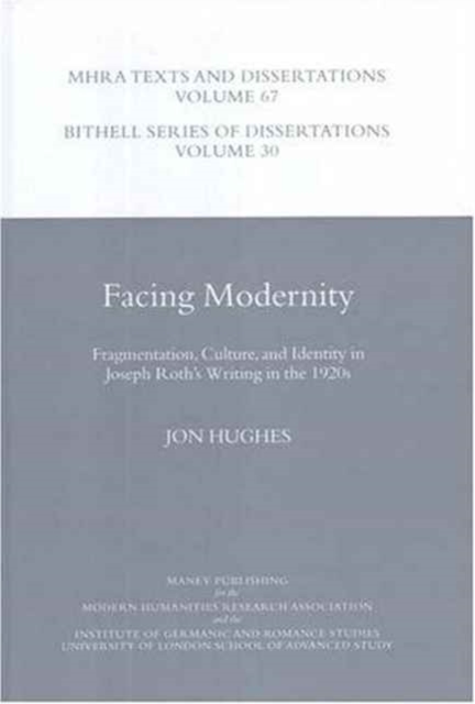 Facing Modernity : Fragmentation, Culture and Identity in Joseph Roth's Writing in the 1920s, Hardback Book