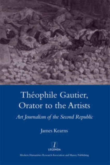 Theophile Gautier, Orator to the Artists : Art Journalism of the Second Republic, Hardback Book