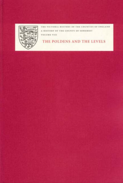 A History of the County of Somerset : VIII The Poldens and the Levels, Hardback Book