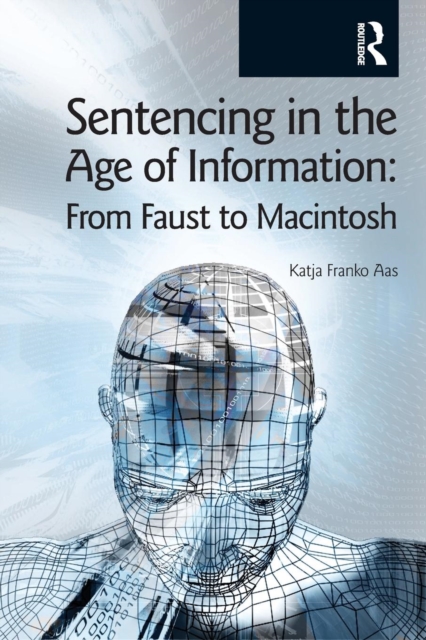 Sentencing in the Age of Information : From Faust to Macintosh, Paperback / softback Book