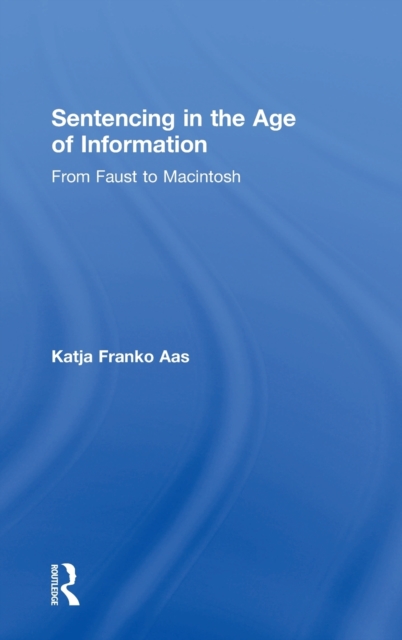 Sentencing in the Age of Information : From Faust to Macintosh, Hardback Book
