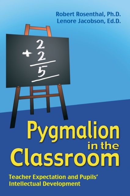 Pygmalion in the Classroom : Teacher Expectation and Pupils' Intellectual Development, Paperback / softback Book