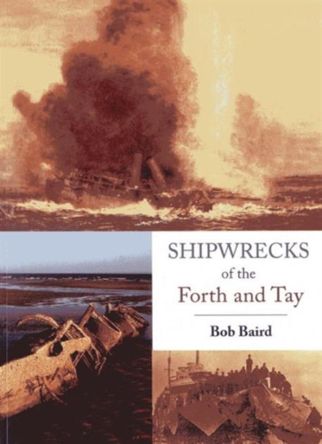 Shipwrecks of the Forth and Tay, Paperback / softback Book