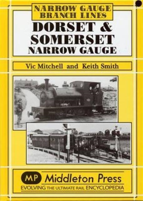 Dorset and Somerset Narrow Gauge, Hardback Book