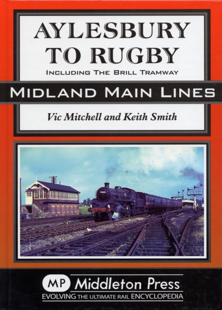 Aylesbury to Rugby : Including Brill and Verney Junction, Hardback Book