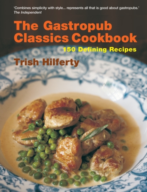 The Gastropub Classics Cookbook : 150 Defining Recipes, Paperback Book