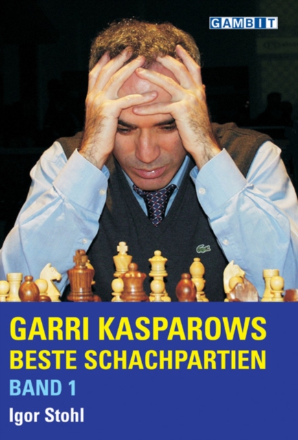 Garri Kasparows Beste Schachpartien : v. 1, Hardback Book