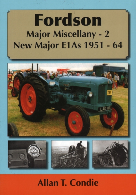 Fordson Major Miscellany - 2 New Major E1AS 1951-64 : 2, Paperback / softback Book