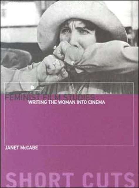 Feminist Film Studies - Writing the Woman into Cinema, Paperback / softback Book