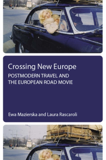 Crossing New Europe - Postmodern Travel and the European Road Movie, Hardback Book