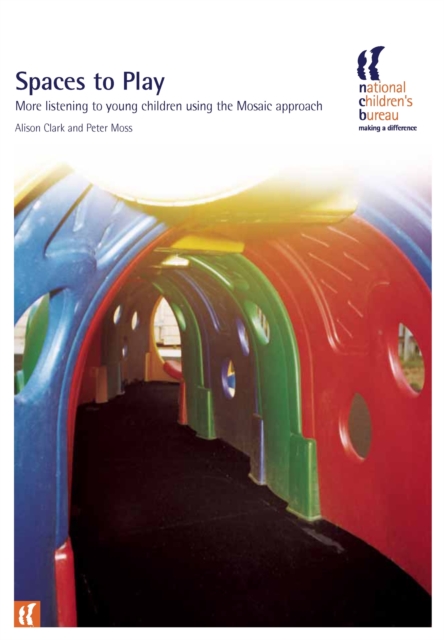 Spaces to Play : More Listening to Young Children Using the Mosaic Approach, Paperback / softback Book