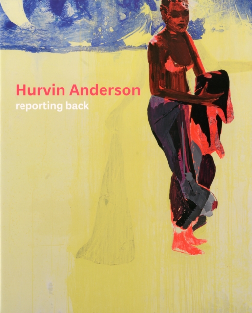 Hurvin Anderson : Reporting Back, Paperback / softback Book