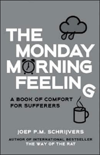 The Monday Morning Feeling : A Book of Comfort for Sufferers, Paperback / softback Book