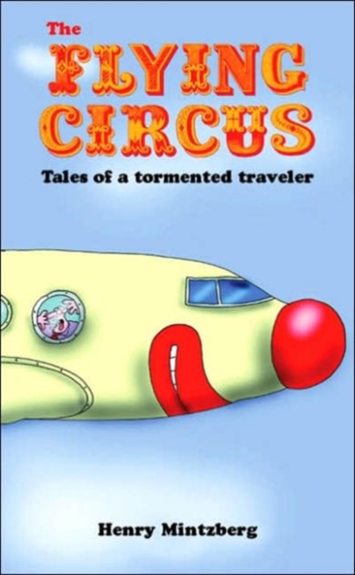 The Flying Circus : Tales of a Tormented Traveler, Paperback / softback Book