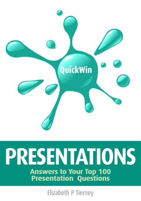 Quick Win Presentations: Answers to Your Top 100 Presentation Questions, EPUB eBook
