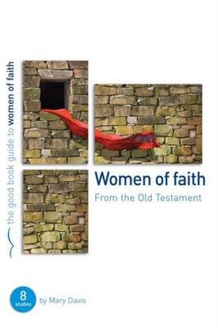 Women of Faith : 8 studies for individuals or groups, Paperback / softback Book