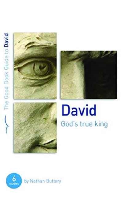 David: God's True King : Six studies for individuals or groups, Paperback / softback Book