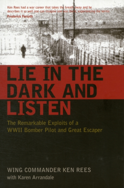 Lie in the Dark and Listen : The Remarkable Exploits of a Second World War Bomber Pilot and Great Escaper, Paperback / softback Book