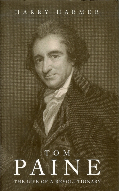 Tom Paine : The Life of a Revolutionary, Hardback Book