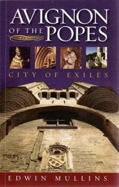 Avignon of the Popes : City of Exiles, Paperback / softback Book