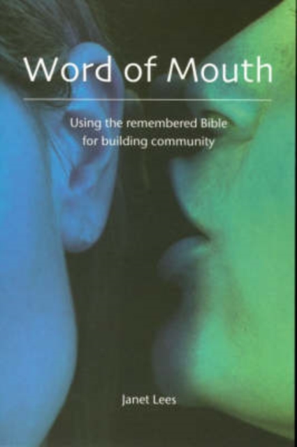 Word of Mouth : Using the Remembered Bible for Building Community, Paperback / softback Book