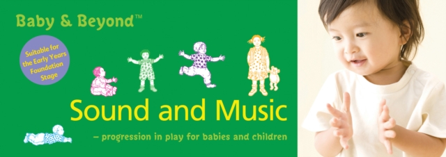 Sound and Music : Progression in Play for Babies and Children, Paperback / softback Book
