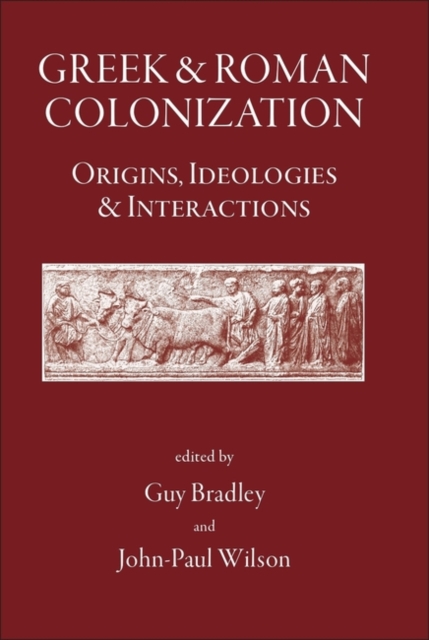 Greek and Roman Colonisation : Origins, Ideologies and Interactions, Hardback Book