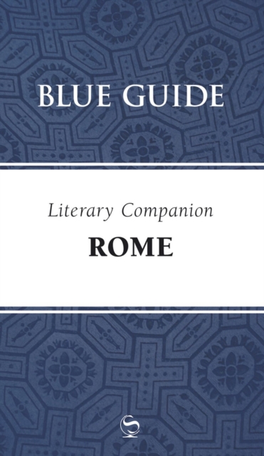 Blue Guide Literary Companion Rome, Paperback / softback Book