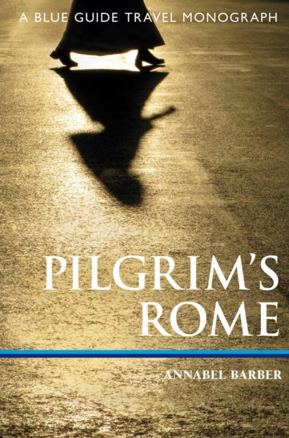 Pilgrim'S Rome : A Blue Guide Travel Monograph, Paperback / softback Book