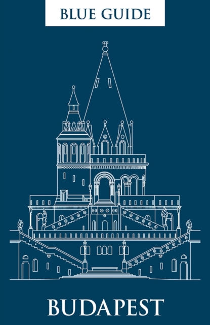 Blue Guide Budapest : 3rd Edition, Paperback / softback Book