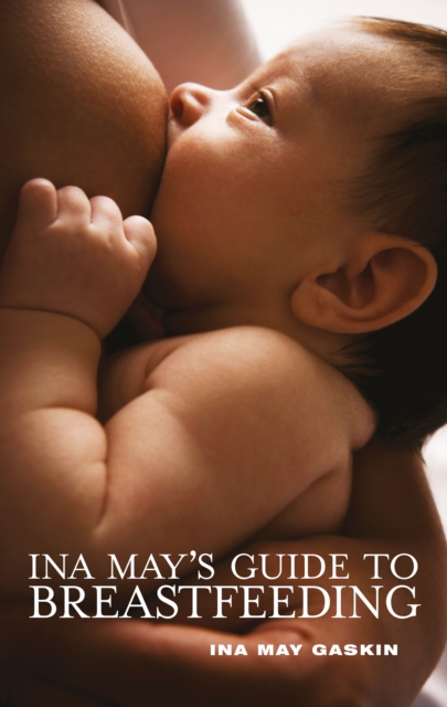 Ina May's Guide to Breastfeeding, Paperback / softback Book