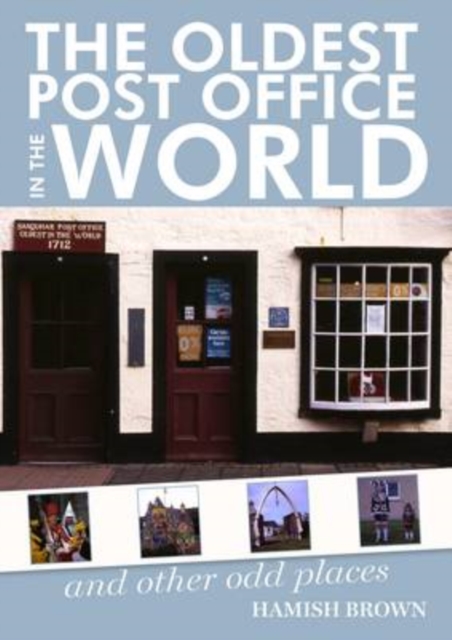 The Oldest Post Office in the World : and Other Odd Places, Paperback / softback Book