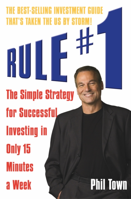 Rule #1 : The Simple Strategy for Successful Investing in Only 15 Minutes a Week, Paperback / softback Book