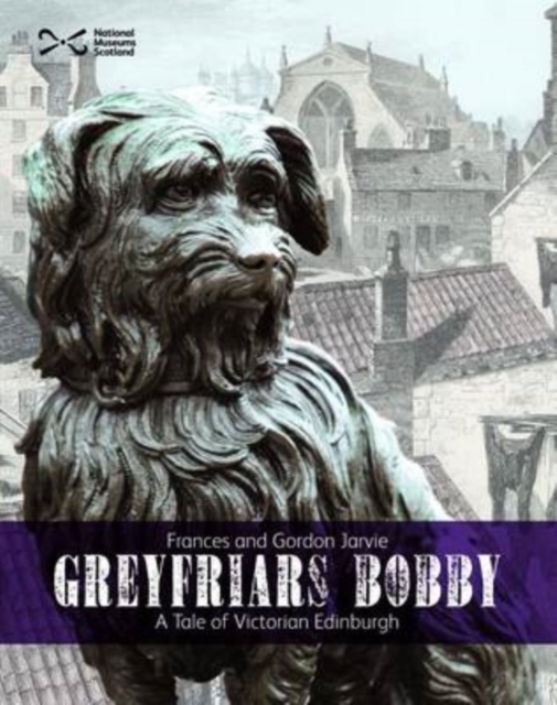 Greyfriars Bobby : A Tale of Victorian Edinburgh, Paperback / softback Book