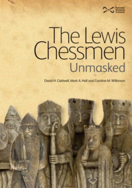 The Lewis Chessmen: Unmasked, Hardback Book