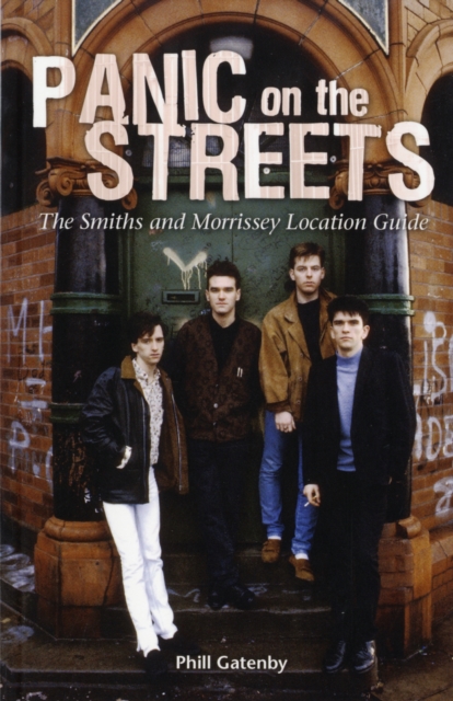 Panic on the Streets : The "Smiths" Location Guide, Paperback / softback Book