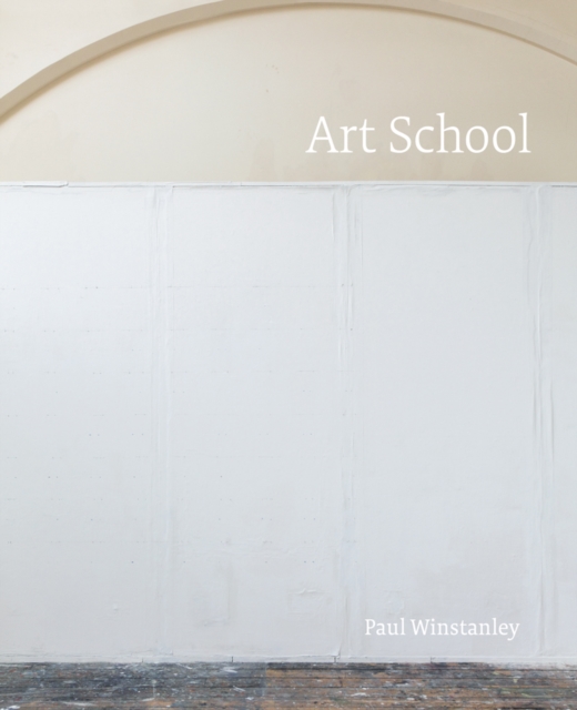 Paul Winstanley: Art School, Hardback Book