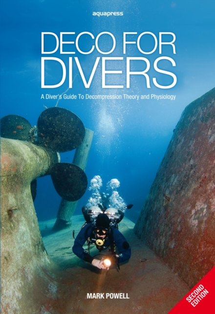 Deco for Divers : A Diver's Guide to Decompression Theory and Physiology, Paperback / softback Book