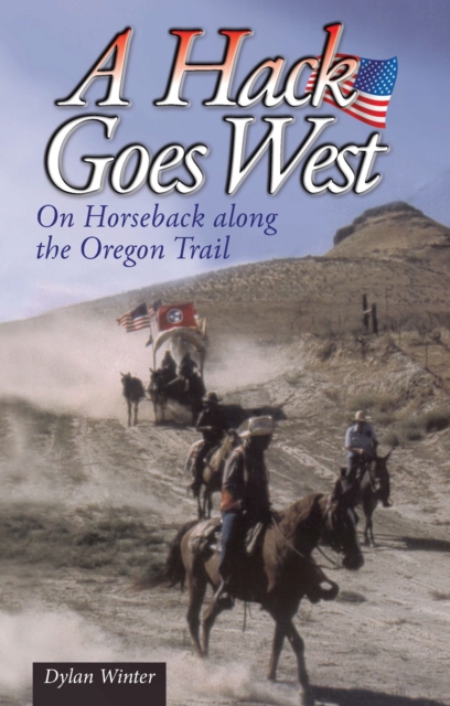 A Hack Goes West : on Horseback Along the Oregon Trail, Paperback / softback Book
