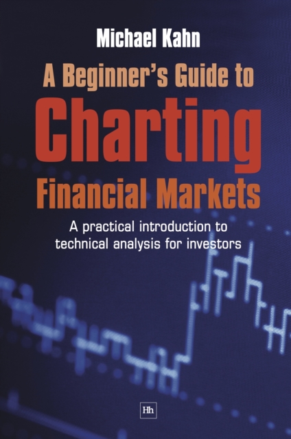 A Beginner's Guide to Charting Financial Markets, Paperback / softback Book