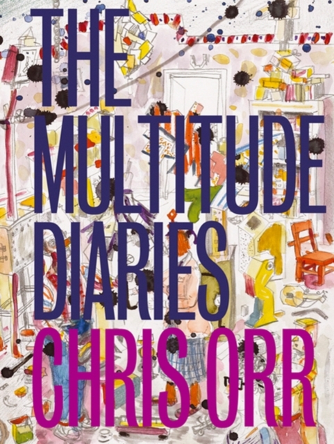 The Multitude Diaries : Chris Orr, Hardback Book