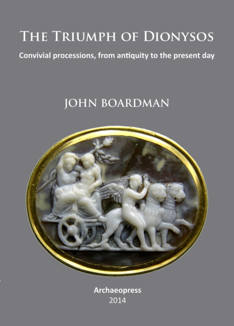 The Triumph of Dionysos : Convivial processions, from antiquity to the present day, Paperback / softback Book