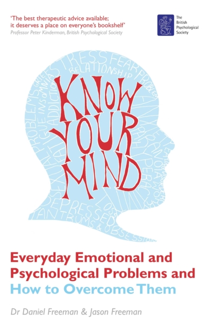 Know Your Mind : Everyday Emotional and Psychological Problems and How to Overcome Them, EPUB eBook
