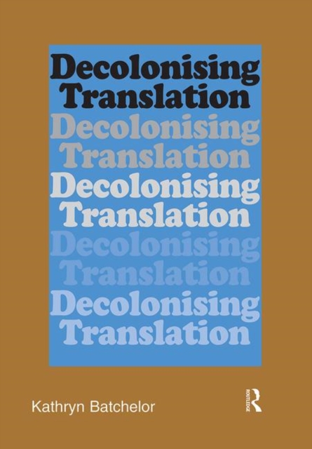 Decolonizing Translation : Francophone African Novels in English Translation, Paperback / softback Book