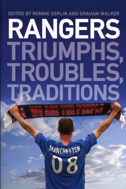 Rangers : Triumphs, Troubles, Traditions, Paperback / softback Book