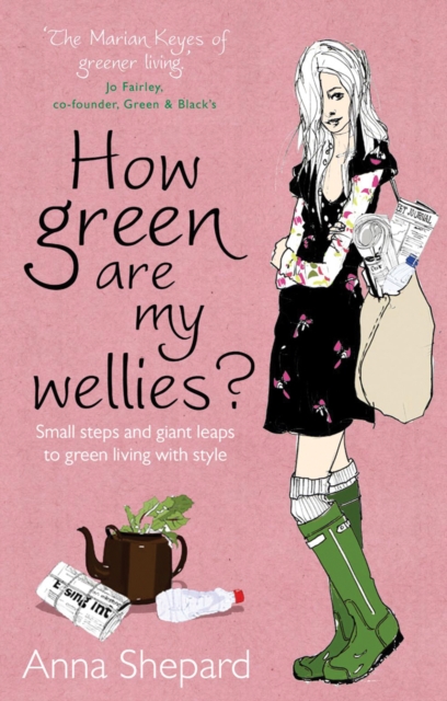 How green Are My Wellies? : Small Steps And Giant Leaps To Green Living With Style, Paperback / softback Book